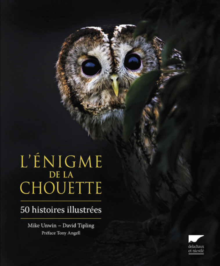 L'énigme de la chouette - Mike Unwin, David Tipling, Tony Angell - DELACHAUX