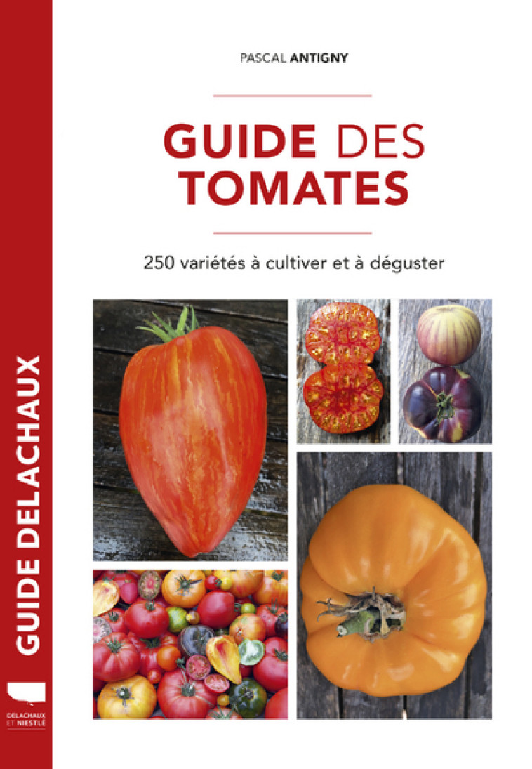 Guide des tomates - Pascal Antigny - DELACHAUX