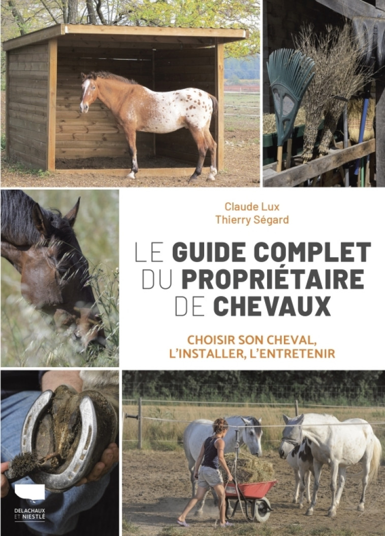 Le Guide complet du propriétaire de chevaux - Claude Lux, Thierry Ségard - DELACHAUX