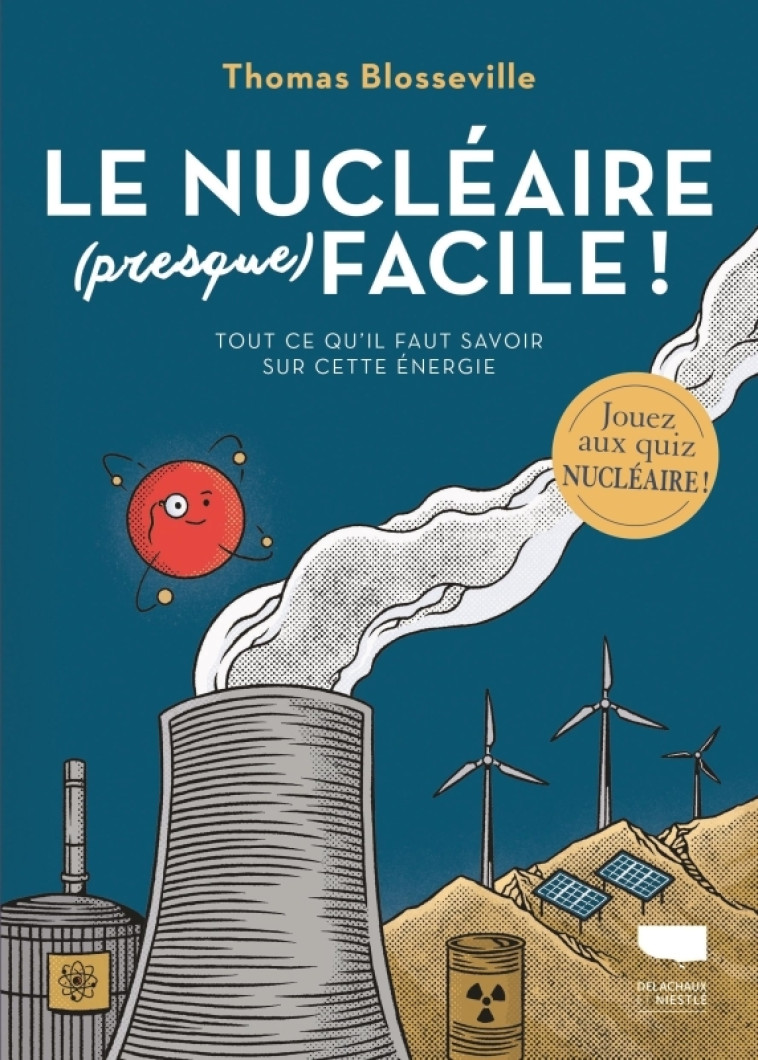 Le Nucléaire (presque) facile - Thomas Blosseville, gunther schulz, Marine Joumard - DELACHAUX