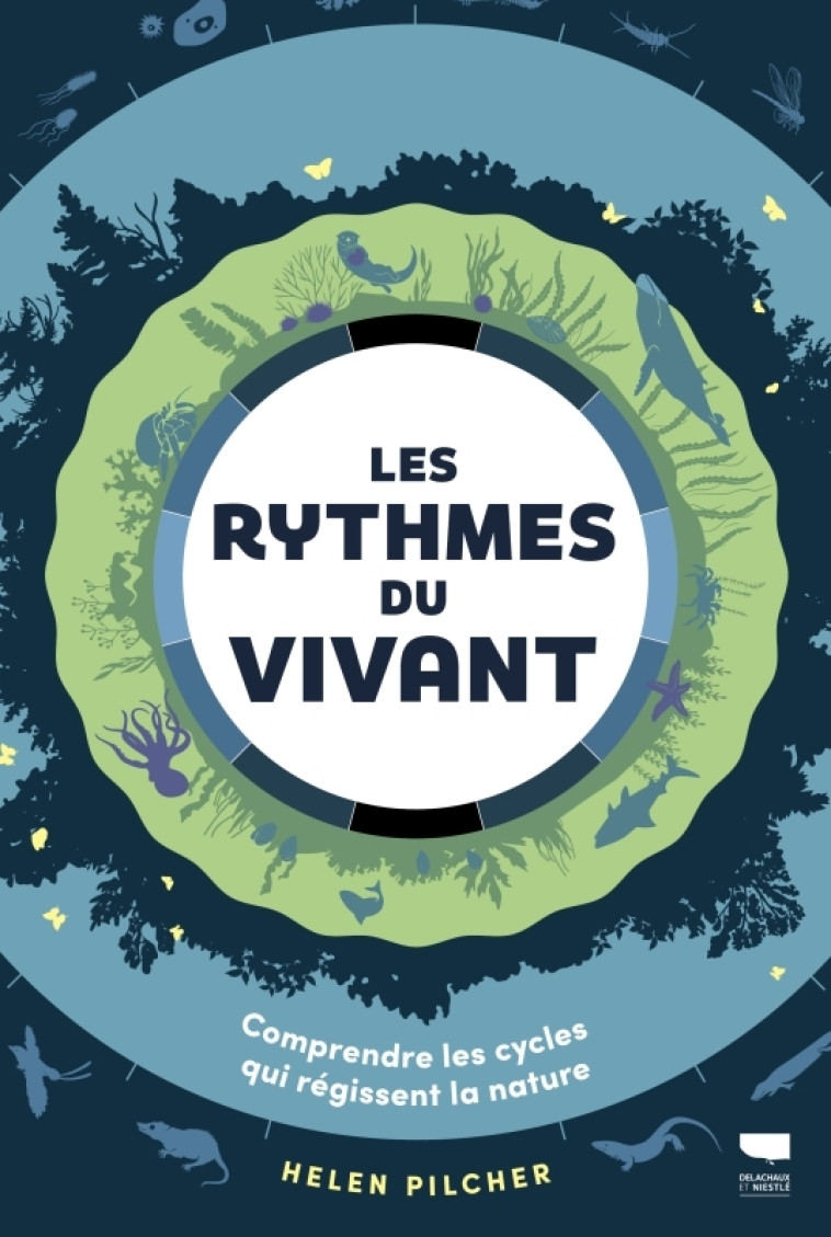 Les Rythmes du vivant - Helen Pilcher - DELACHAUX