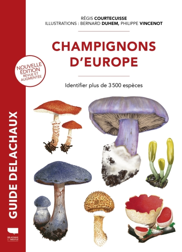 Champignons d'Europe - Régis Courtecuisse, Bernard Duhem, PHILIPPE VINCENOT - DELACHAUX