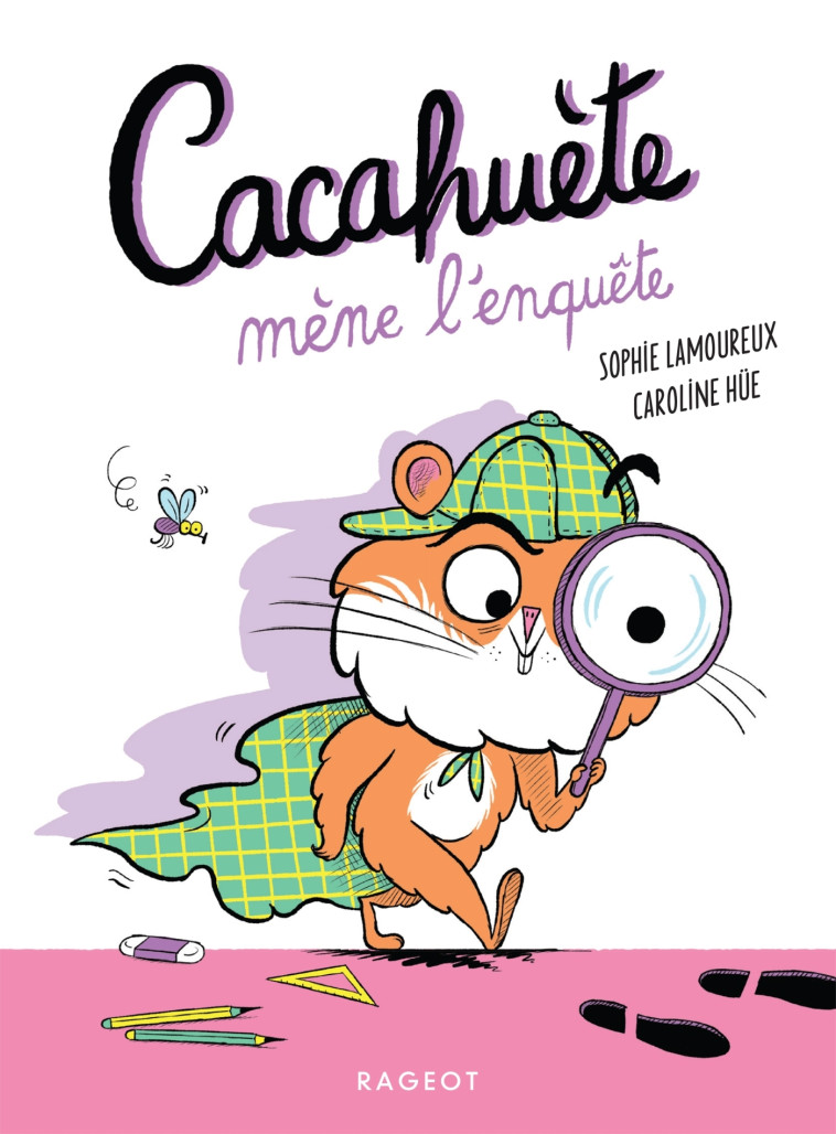 Cacahuète mène l'enquête - Sophie Lamoureux, Caroline Hüe - RAGEOT