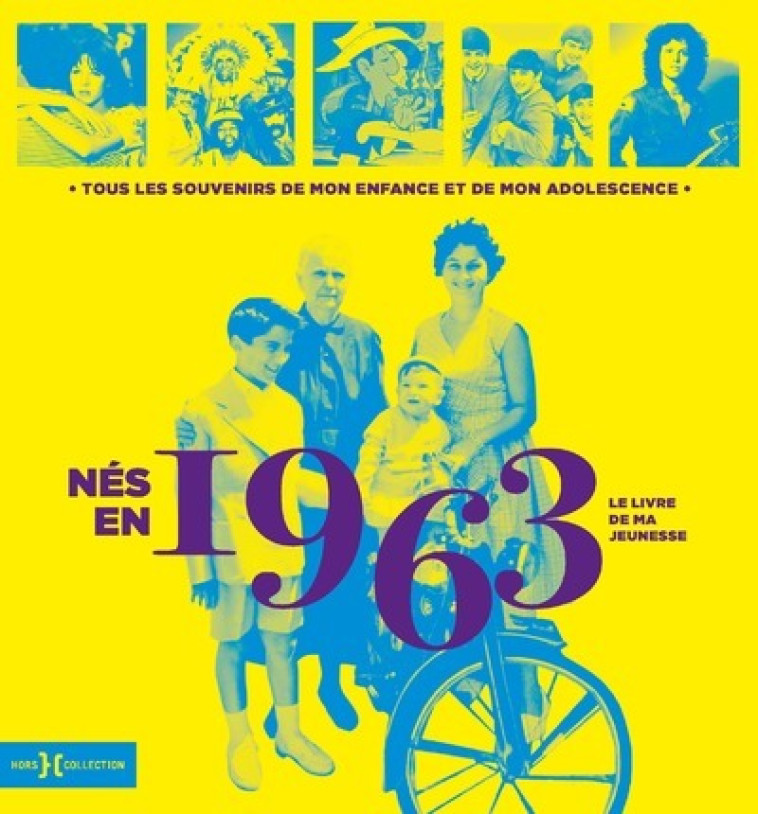 Nés en 1963 - Le livre de ma jeunesse - Laurent Chollet, Armelle Leroy - HORS COLLECTION