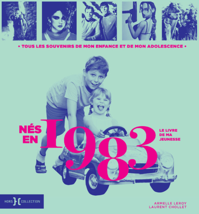 Nés en 1983 - Le livre de ma jeunesse - Laurent Chollet, Armelle Leroy - HORS COLLECTION