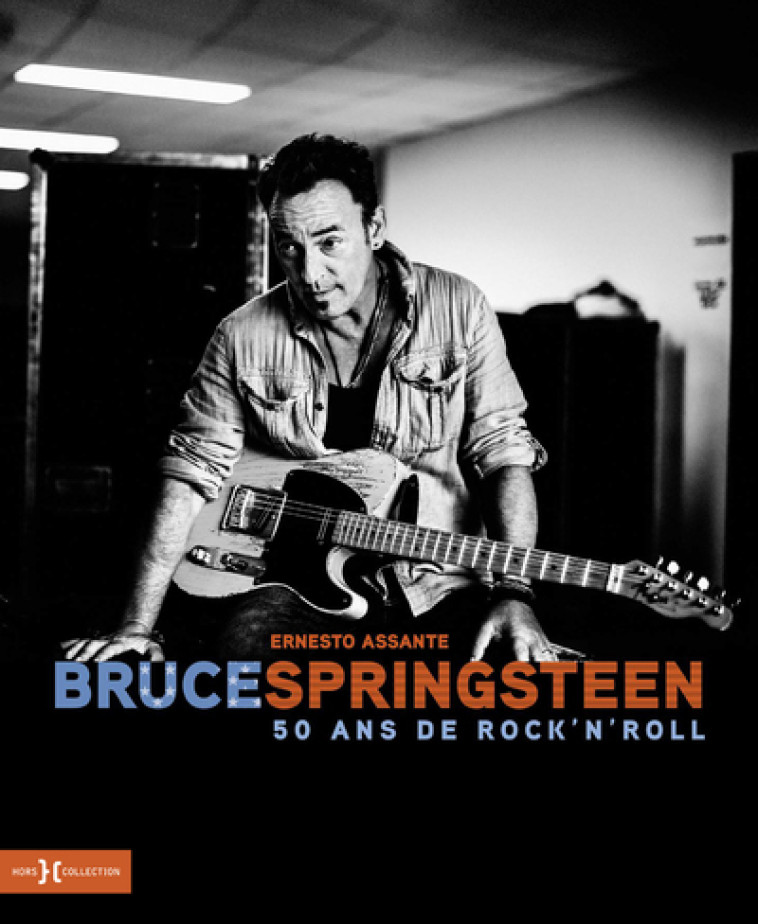 Bruce Springsteen - 50 ans de Rock'N'Roll - Assante Ernesto, Sylvie Lagorce - HORS COLLECTION