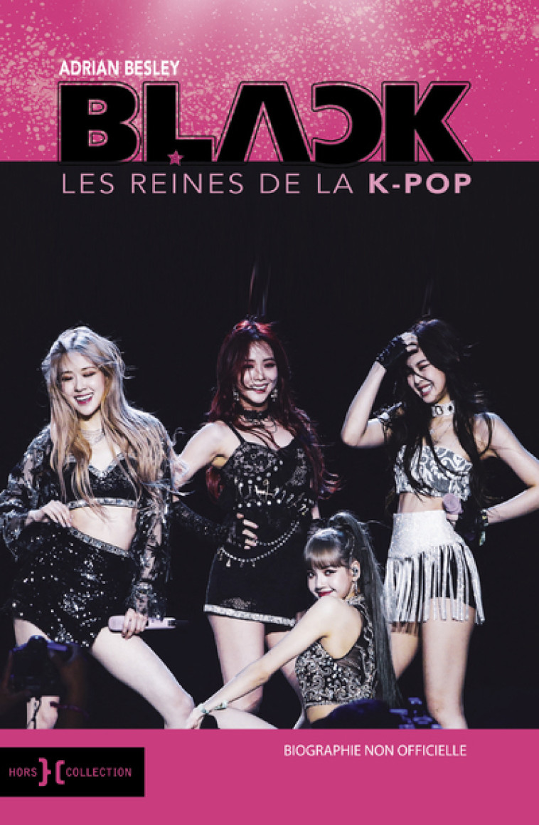 BlackPink, les reines de la K-Pop - Adrian Besley, Perrine Chambon, Arnaud Baignot - HORS COLLECTION