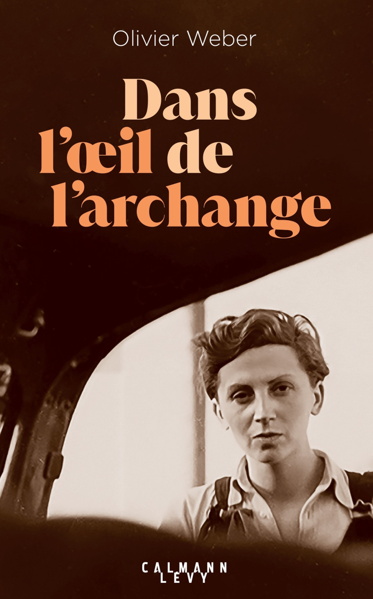 Dans l'oeil de l'archange - Olivier Weber - CALMANN-LEVY