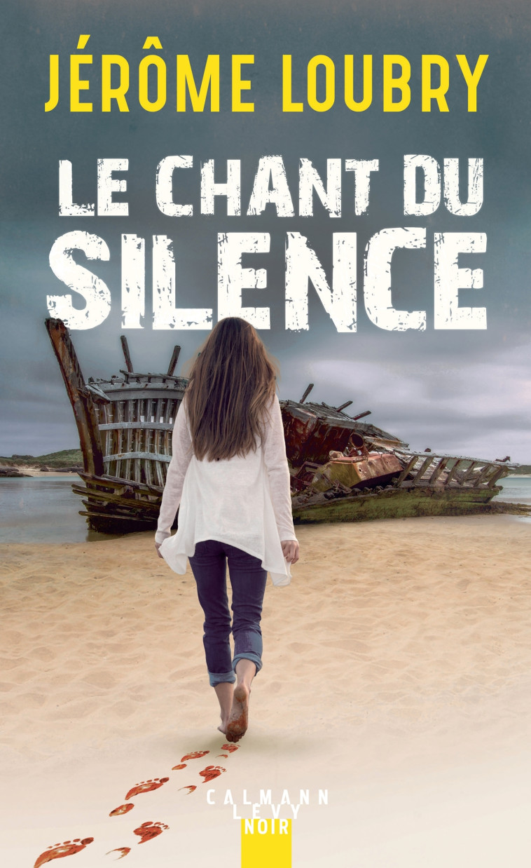 Le Chant du silence - Jérôme Loubry - CALMANN-LEVY