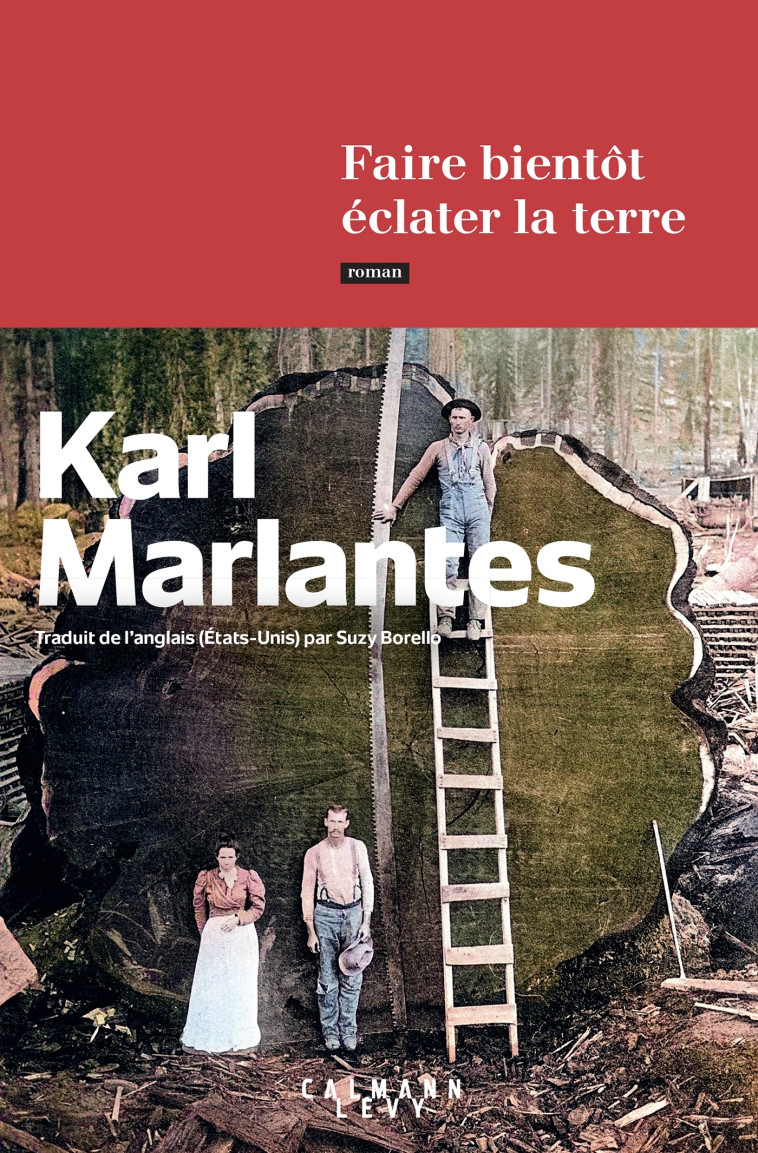 Faire bientôt éclater la terre - Karl Marlantes, Karl Marlantes - CALMANN-LEVY