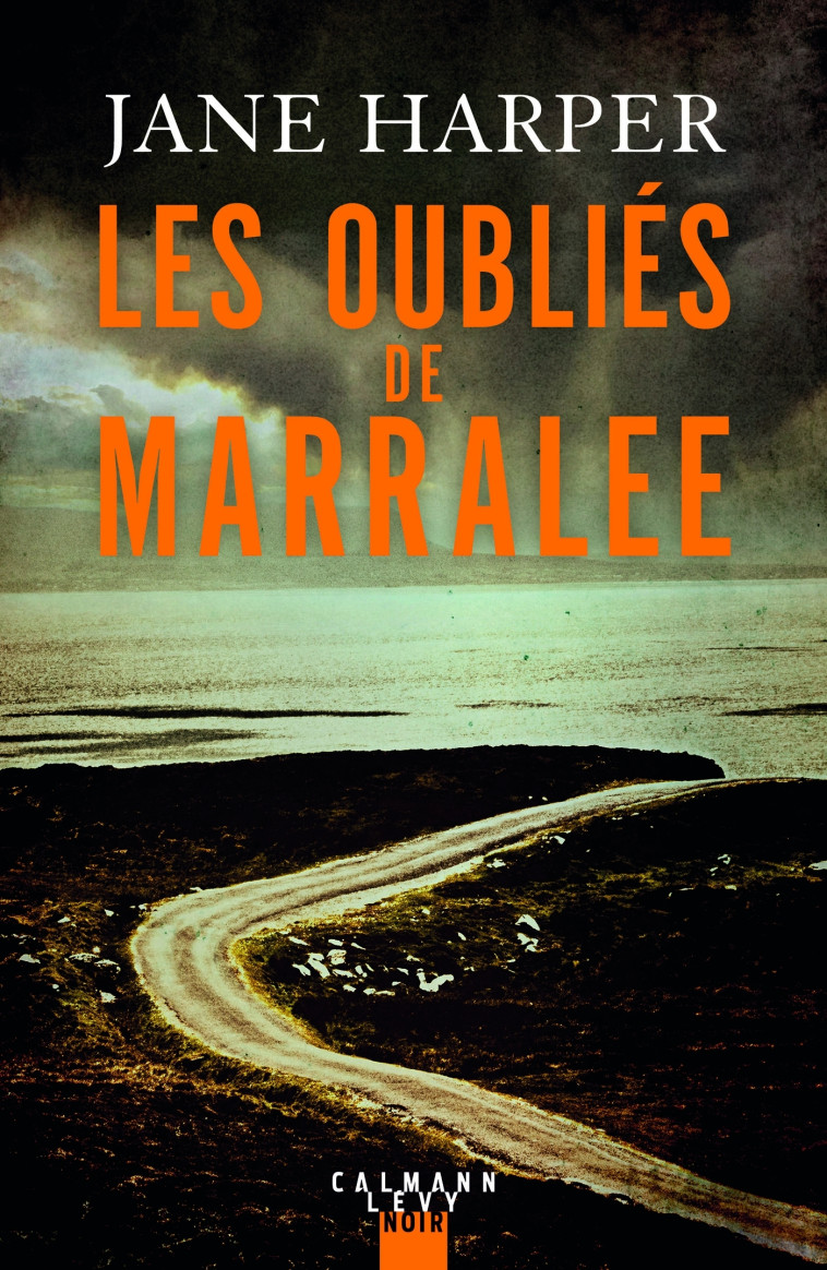 Les Oubliés de Marralee - Jane Harper - CALMANN-LEVY