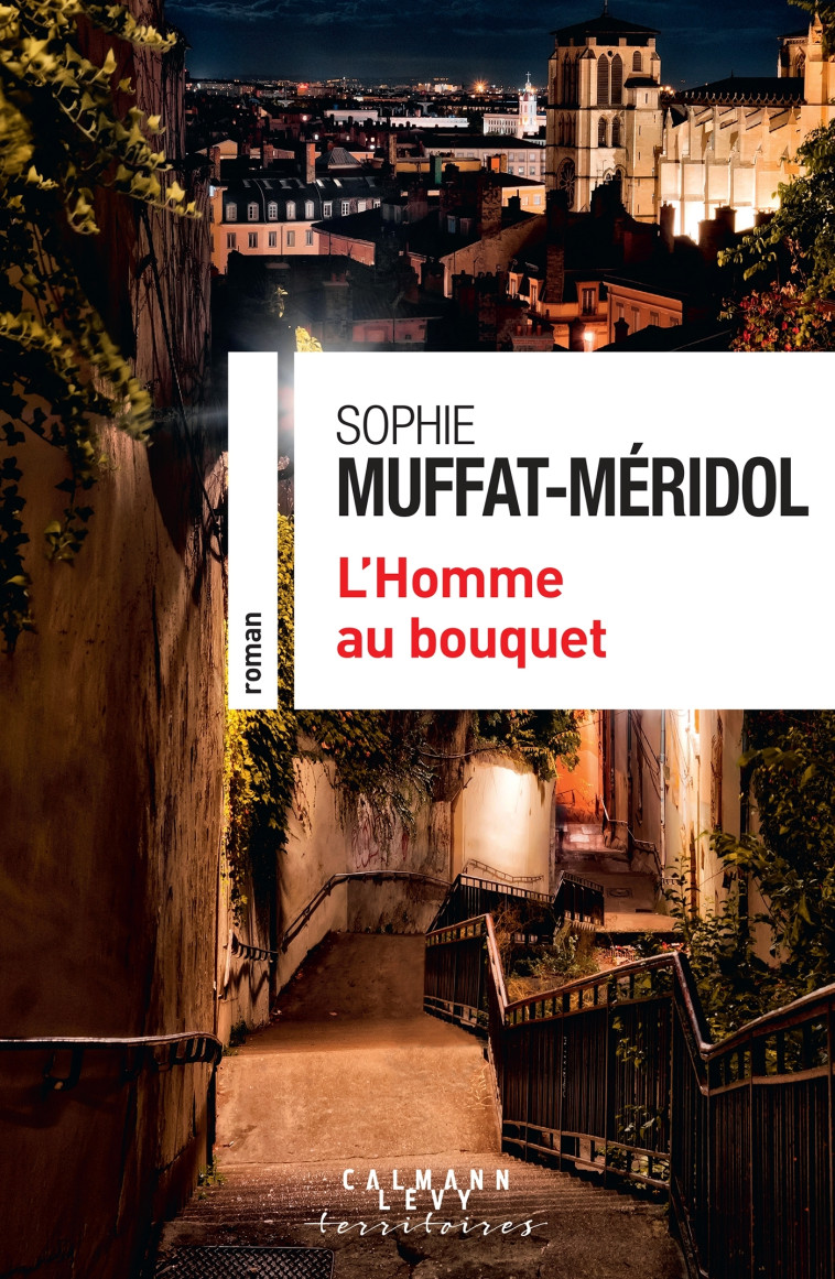 L'Homme au bouquet - Sophie Muffat-Meridol - CALMANN-LEVY