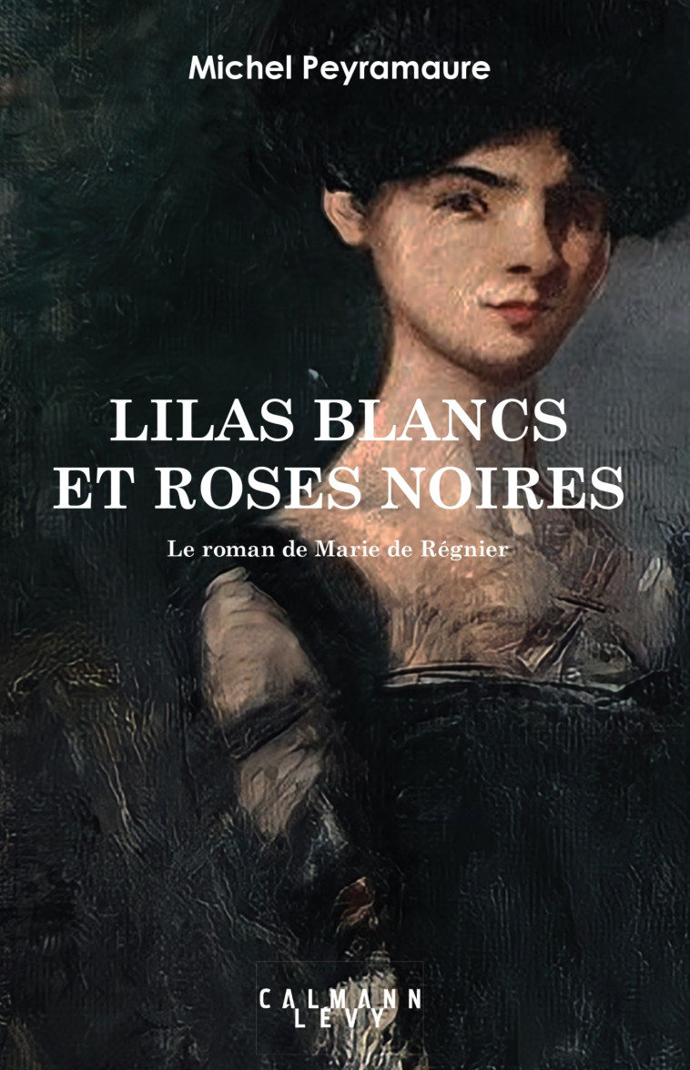 Lilas blancs et roses noires - Michel Peyramaure - CALMANN-LEVY