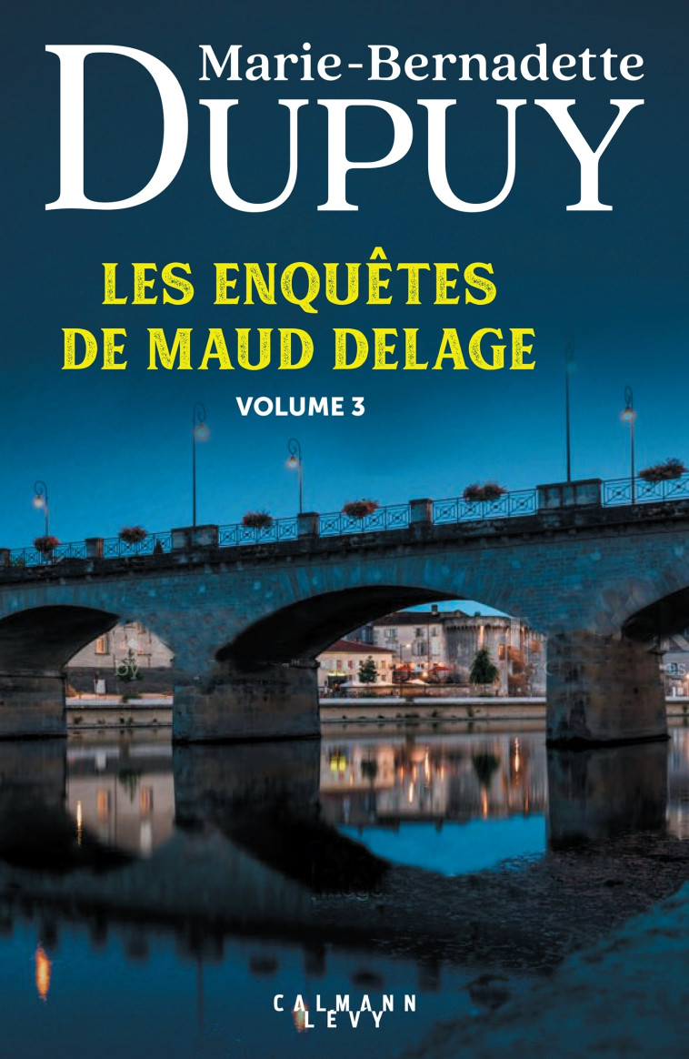 Les enquêtes de Maud Delage volume 3 - Marie-Bernadette Dupuy - CALMANN-LEVY