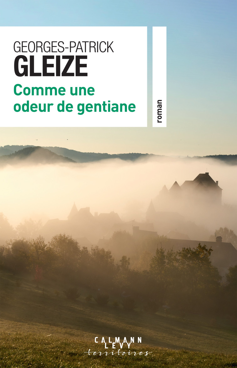 Comme une odeur de gentiane - Georges-Patrick Gleize - CALMANN-LEVY