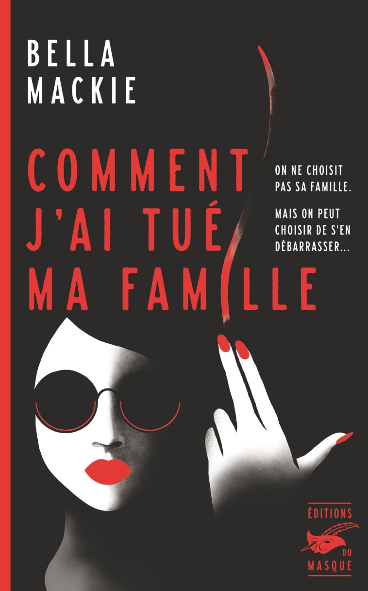 Comment j'ai tué ma famille - Bella Mackie - ED DU MASQUE