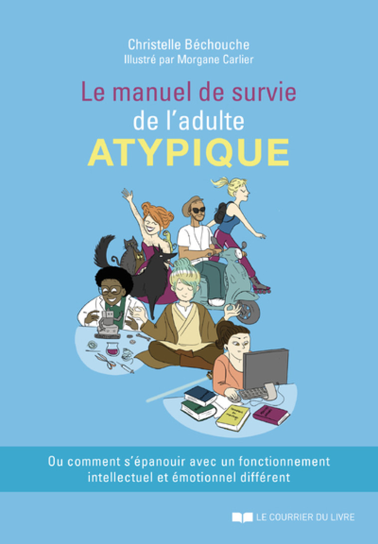 Le manuel de survie de l'adulte atypique - Christelle Béchouche, Morgane Carlier - COURRIER LIVRE