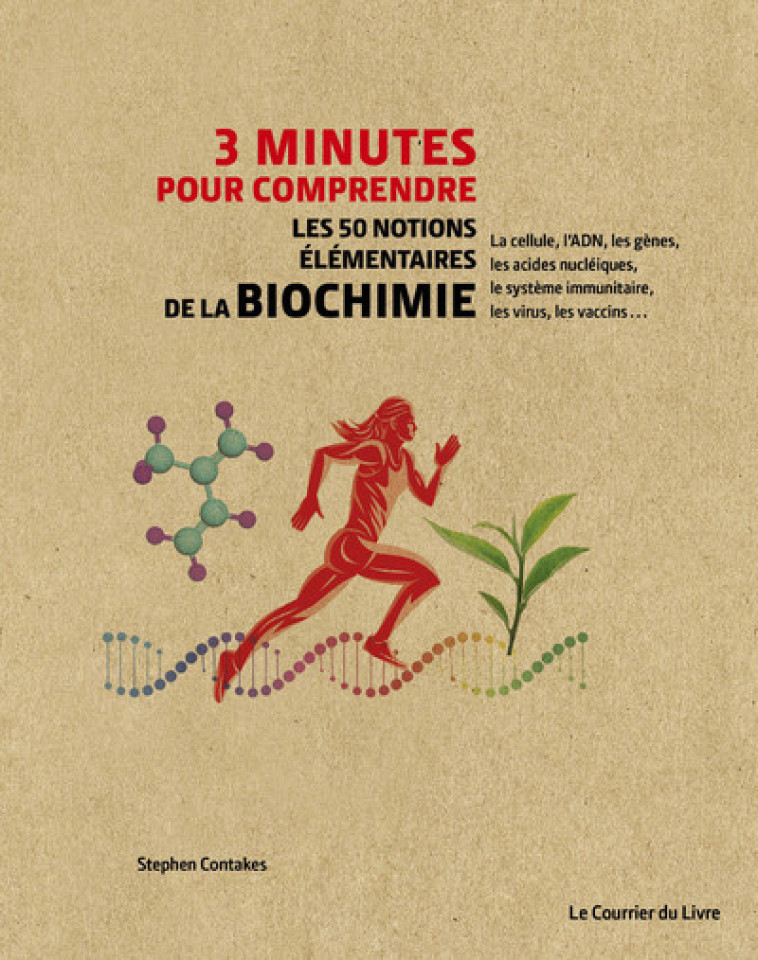 3 minutes pour comprendre - Les 50 notions élémentaires de la biochimie - Stephen Contakes, Ben McFarland, Steve Rawlings - COURRIER LIVRE