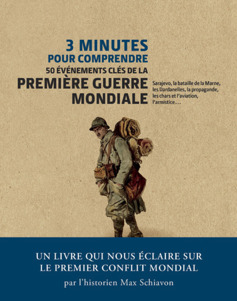 3 minutes pour comprendre 50 événements clés de la Première Guerre mondiale - Max Schiavon - COURRIER LIVRE