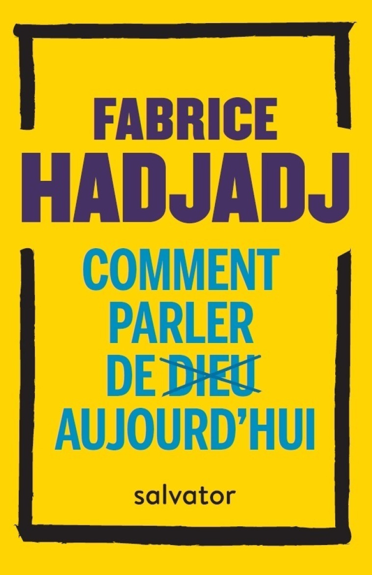 Comment parler de Dieu aujourd'hui ? (poche) - Fabrice Hadjadj, Fabrice Hadjadj - SALVATOR