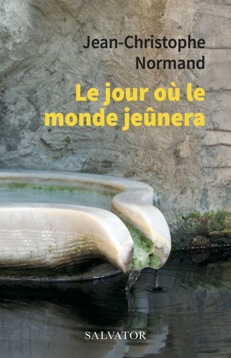 Le jour où le monde jeunera - Jean-Christophe Normand - SALVATOR