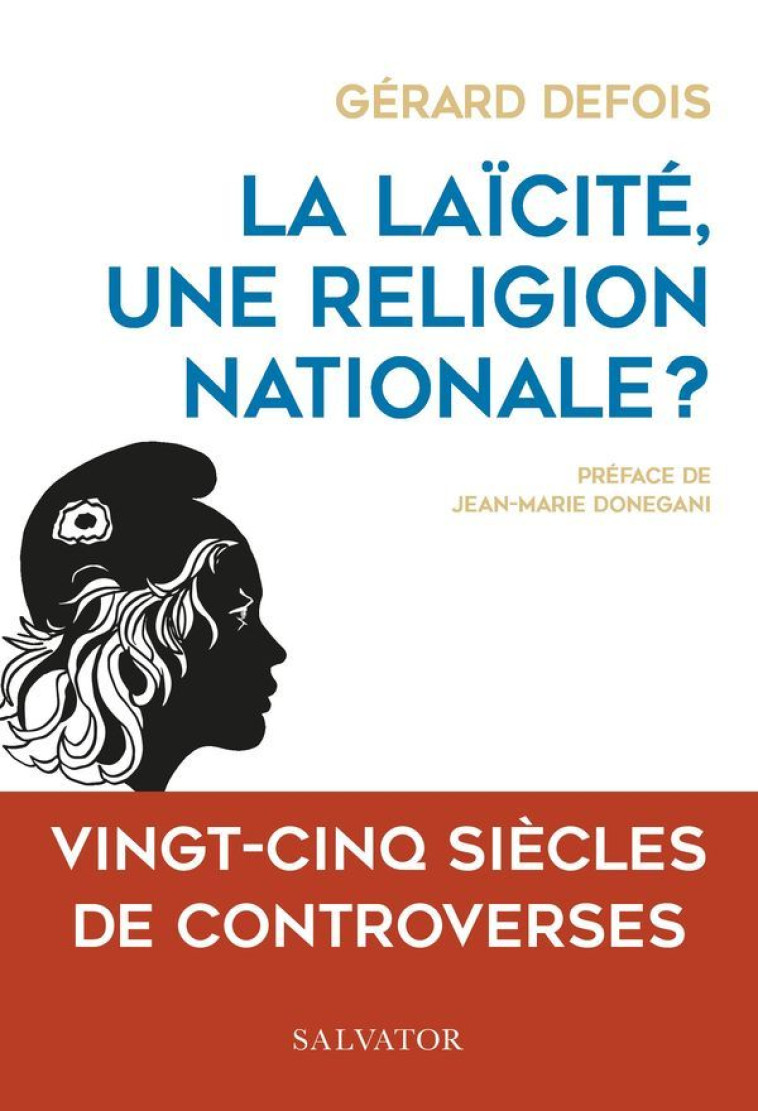 La laïcité, une religion nationale? - Gérard Defois,  Jean-Marie Donegani (pref), Jean-Marie Donegani - SALVATOR