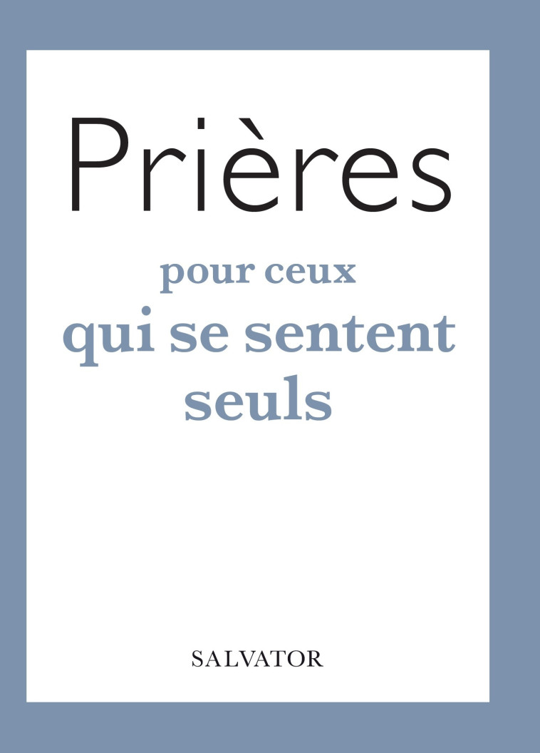 Prières pour ceux qui se sentent seuls -  Lore Dardanello Tosi - SALVATOR