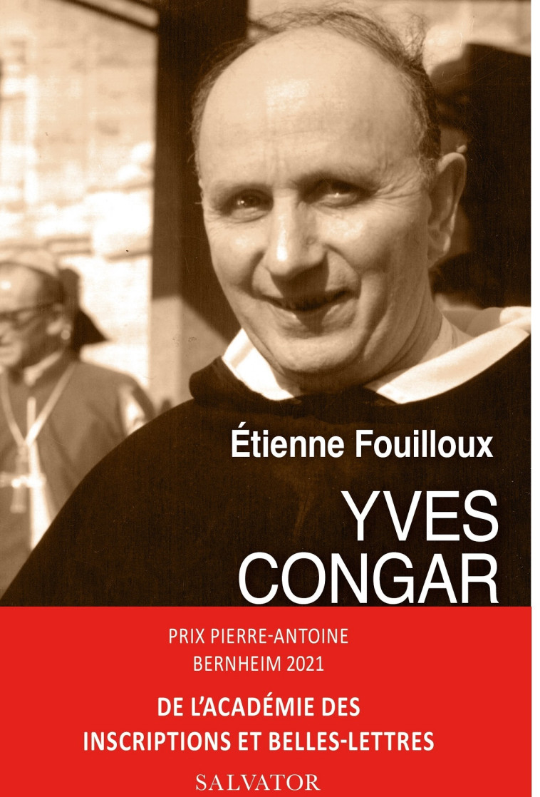 Yves Congar (1904-1995) prix Pierre-Antoine Bernheim 2021 de l'académie des inscriptions et Belles-Lettres - Étienne Fouilloux - SALVATOR