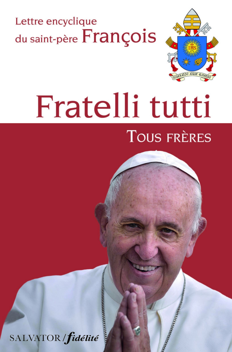 Lettre encyclique Fratelli Tutti, tous frères du Saint-Père François sur la fraternité et l'amitié sociale - PAPE FRANCOIS - SALVATOR