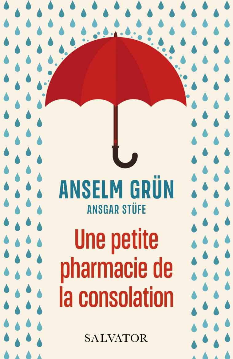 Une petite pharmacie de la consolation - Anselm Grün, Dominique A,   Stüfe ML Wilwerth-Guitard, Ansgar Stüfe, Marie-Lys Wilwerth-Guitard - SALVATOR