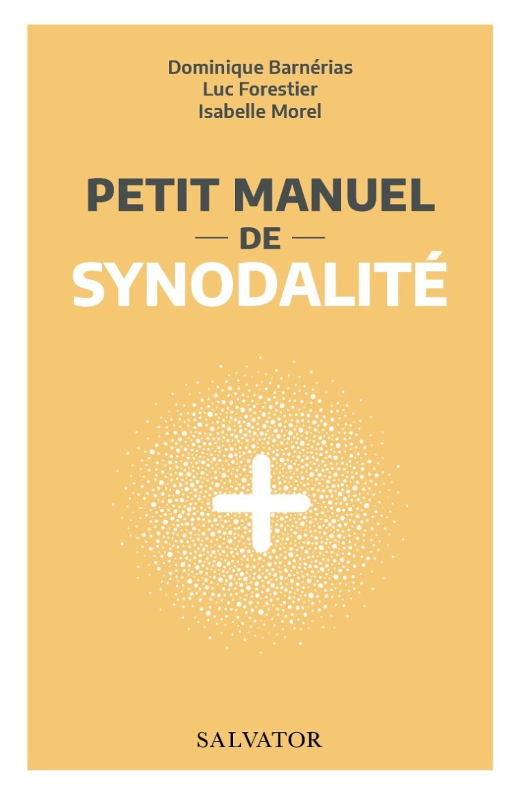 Petit manuel de synodalité - Dominique Barnérias, Luc Forestier,   Isabelle Morel, Isabelle Morel - SALVATOR