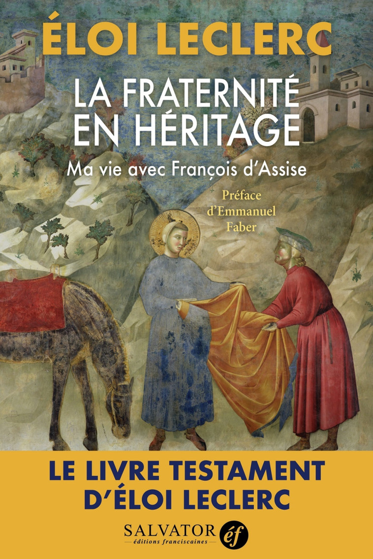 La fraternité en héritage, ma vie avec François s'Assise - Eloi Leclerc, Emmanuel Faber - SALVATOR