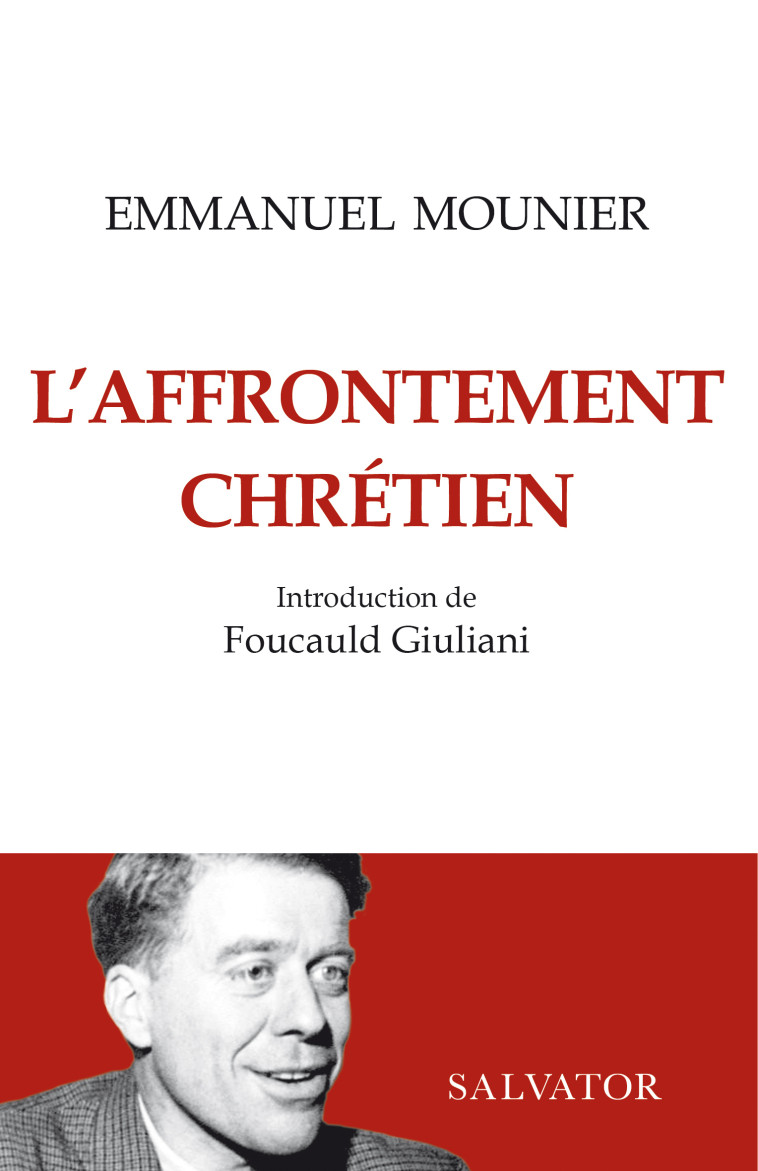 L'affrontement chrétien - Emmanuel Mounier,  Giuliani Foucauld (intro), Giuliani Foucauld - SALVATOR