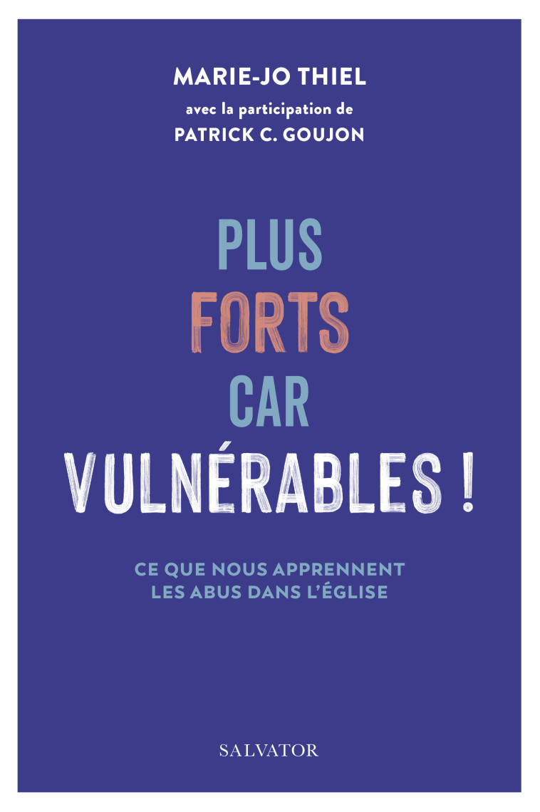 Plus forts car vulnérables ! - Marie-Jo Thiel,  Patrick C. Goujon - SALVATOR