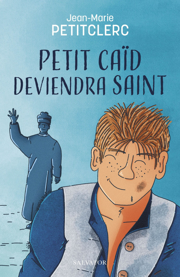 Petit caïd deviendra saint - Jean-Marie Petitclerc - SALVATOR