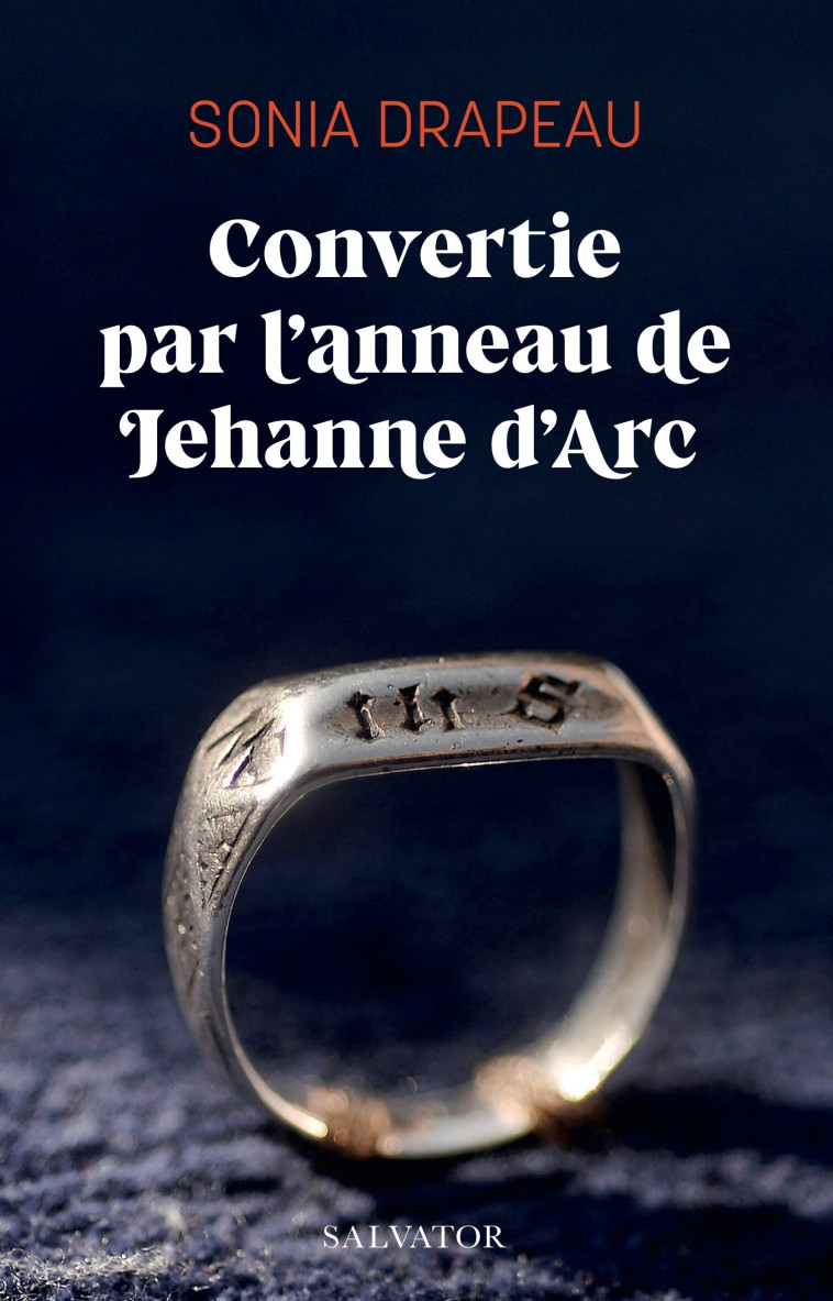 Convertie par l’anneau de Jehanne d’Arc - Sonia Drapeau - SALVATOR