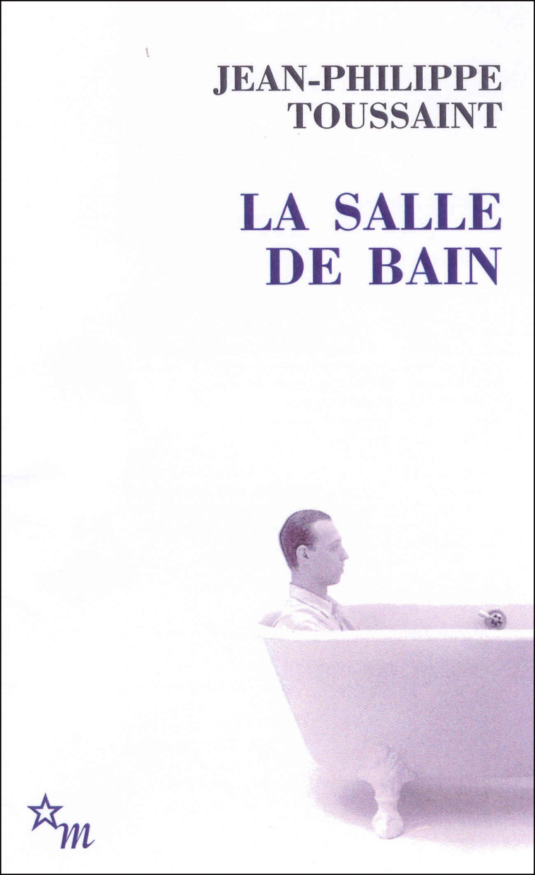 La salle de bain - Jean-Philippe Toussaint, Jean-Philippe Toussaint - MINUIT