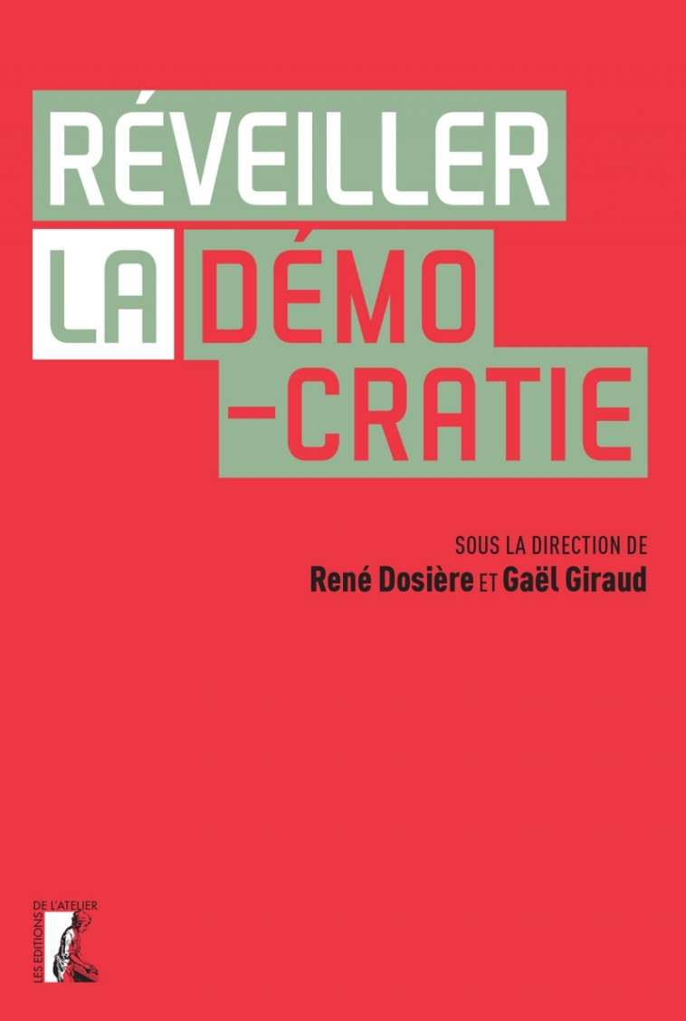 Réveiller la démocratie - Gaël Giraud, René Dosière - ATELIER