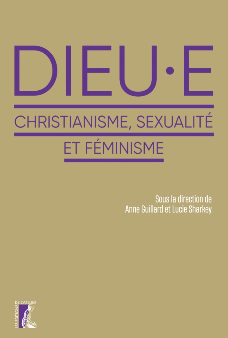 Dieu.e - christianisme, sexualité et féminisme - Anne Guillard - ATELIER