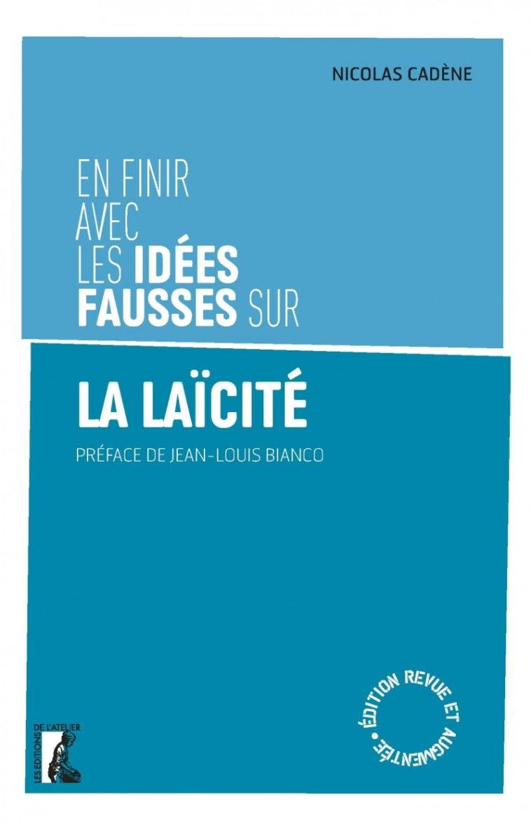 En finir avec les idées fausses sur la laïcité - Nicolas CADENE, Jean-Louis Bianco - ATELIER