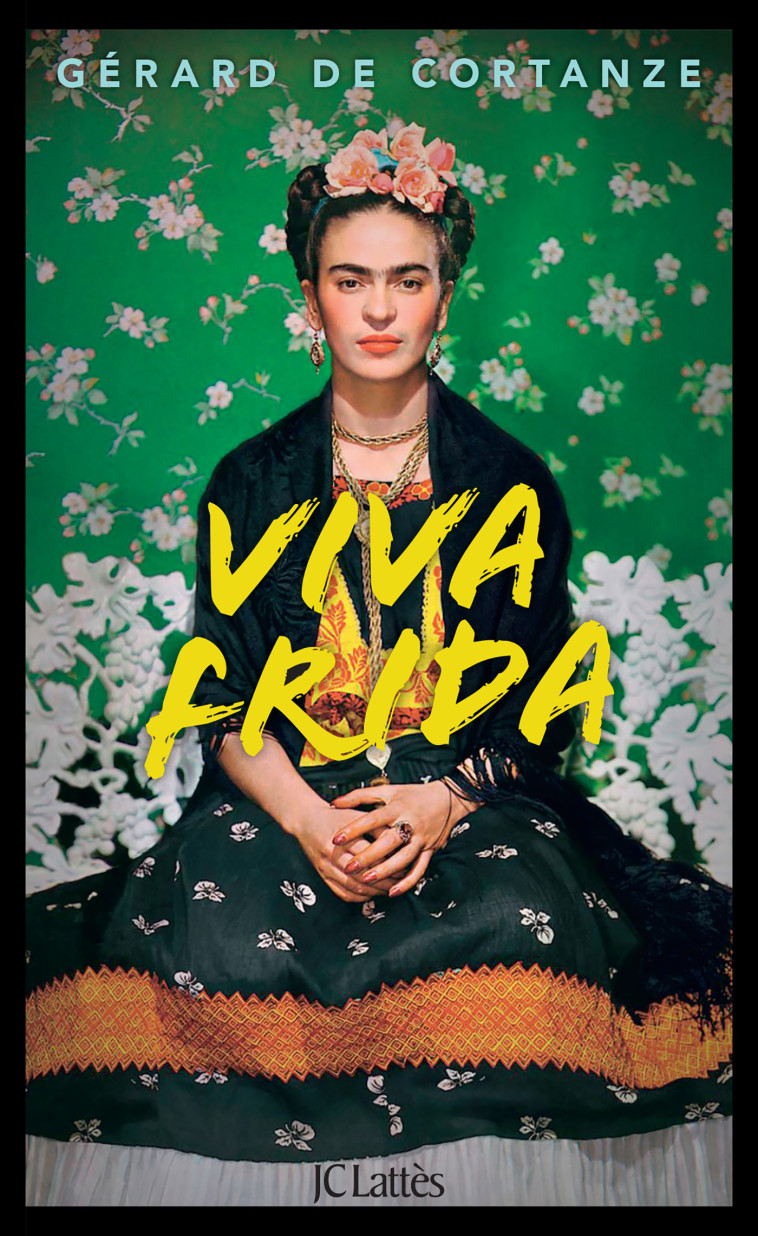 Viva Frida - Gérard Cortanze - LATTES