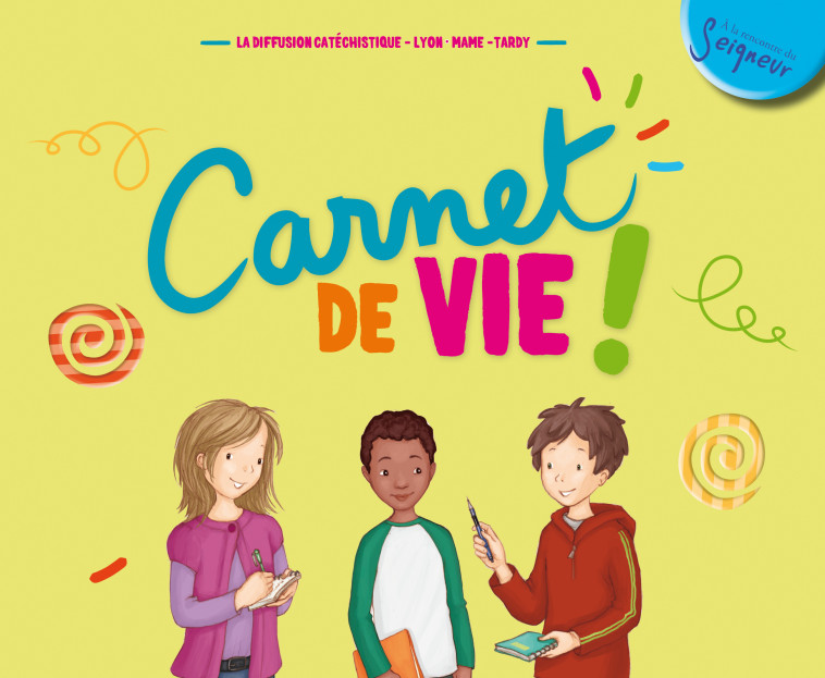 8-11 ans - Carnet de vie - Edition augmentée NE - La Diffusion Catéchistique-Lyon La Diffusion Catéchistique-Lyon, Dorothée Jost - MAME