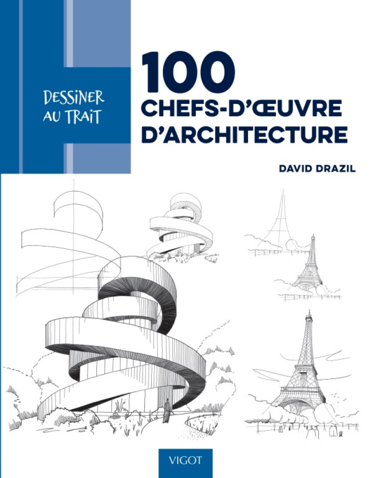 Dessiner au trait 100 chefs-d'oeuvre d'architecture - David Drazil - VIGOT