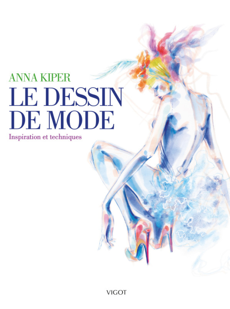 Le dessin de mode - Anna Kiper - VIGOT