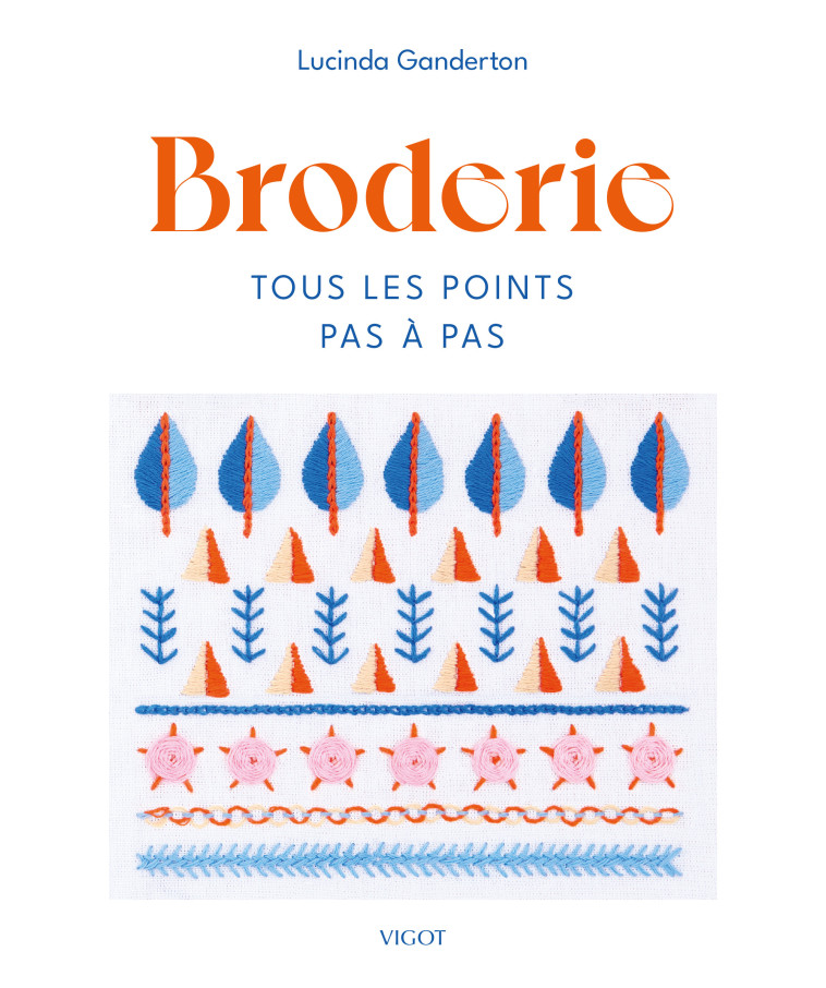 Broderie : Tous les points pas à pas - Lucinda Ganderton - VIGOT