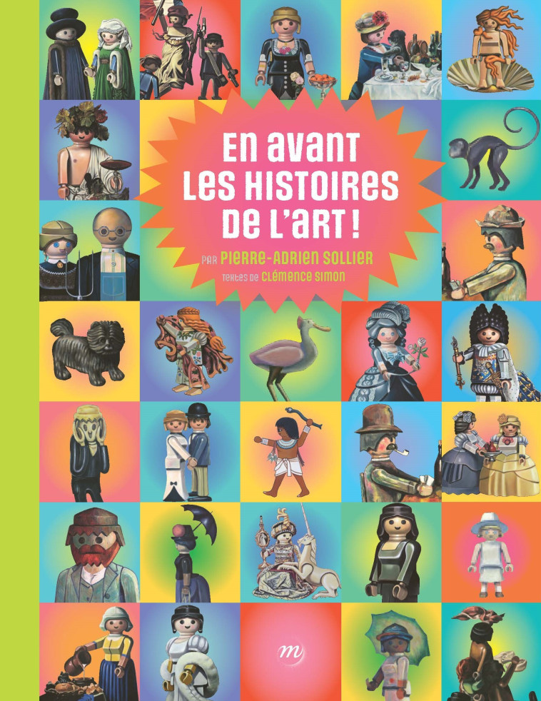 En avant les histoires de l'art -  TEXTE : SIMON CLEMENCE / ILLUSTRATIONS : SOLLIER  PIERRE-ADRIEN,  TEXTE : SIMON CLEMENCE / ILLUSTRATIONS : SOLLIER  PIERRE-ADRIEN - RMN