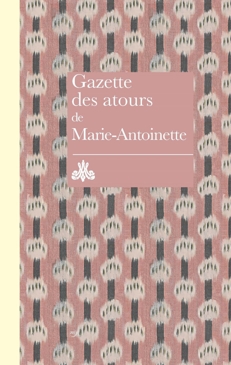 Gazette des atours de Marie-Antoinette - Régis Lapasin, Ariane James-Sarazin, Régis Lapasin, Ariane James-Sarazin - RMN