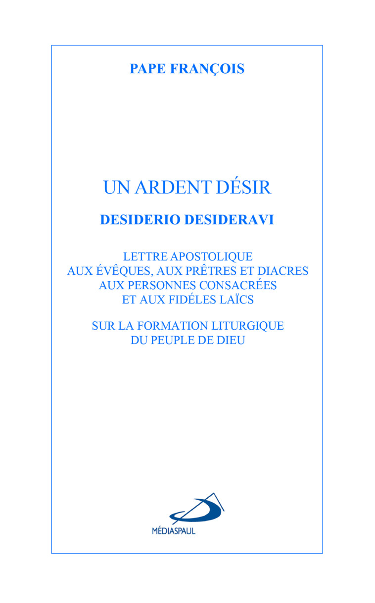 Ardent désir (Un) -  PAPE FRANCOIS - MEDIASPAUL