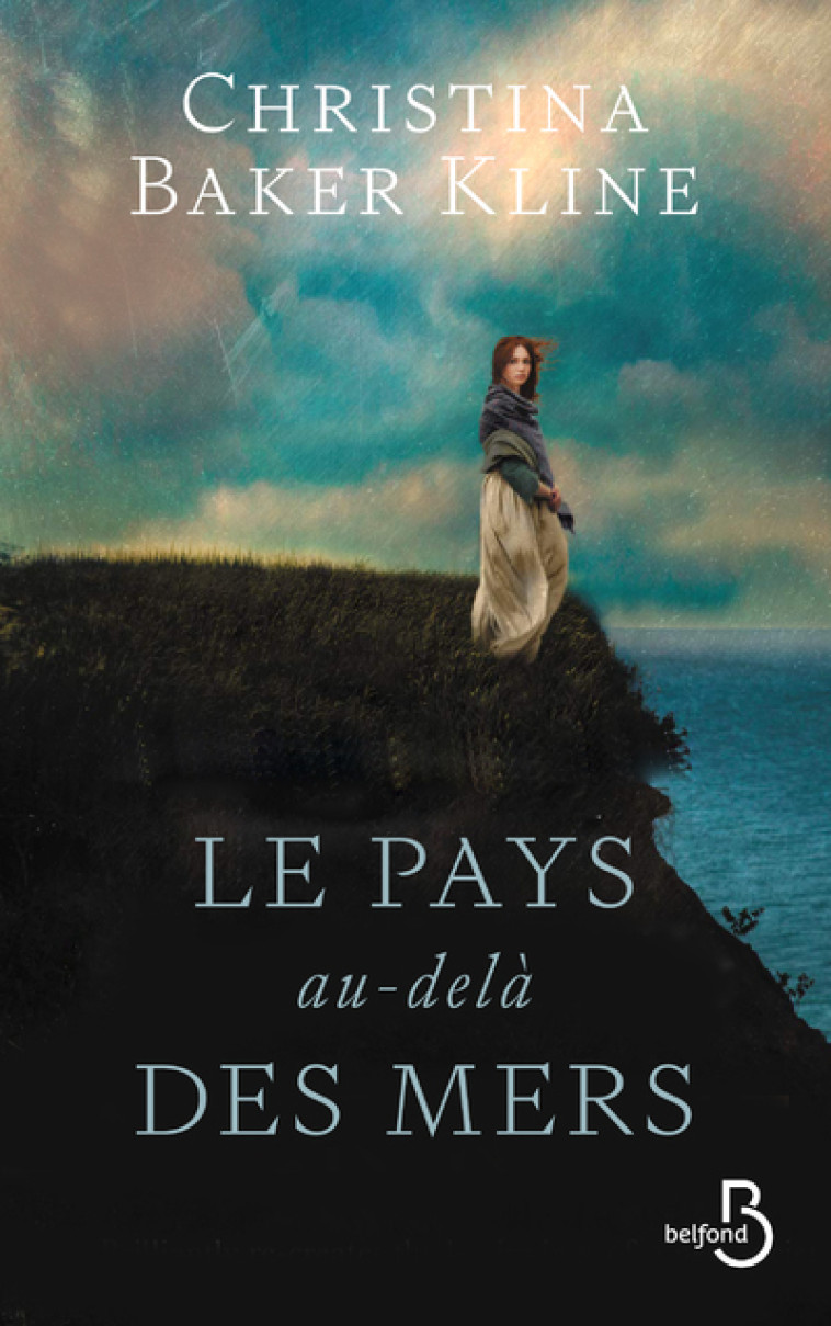 Le pays au-delà des mers - Christina Baker Kline, Marie Kempf - BELFOND