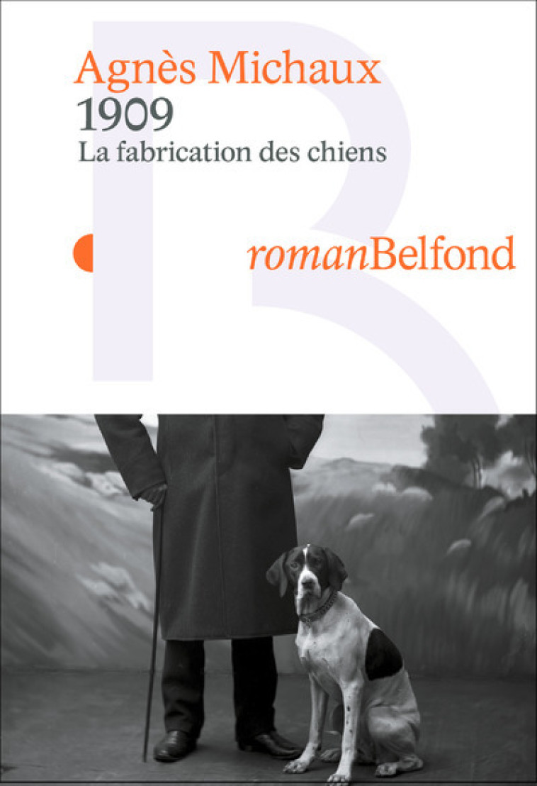 1909 La fabrication des chiens - Agnès Michaux - BELFOND